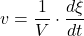  $$ v=\frac{1}{V} \cdot \frac{d \xi}{d t} $$