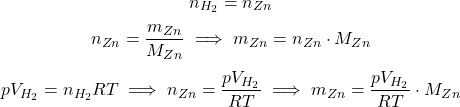  $$ n_{H_{2}} = n_{Zn} $$ $$ n_{Zn} = \frac{m_{Zn}}{M_{Zn}} \implies m_{Zn} = n_{Zn} \cdot M_{Zn} $$ $$ pV_{H_{2}} = n_{H_{2}}RT \implies n_{Zn} = \frac{pV_{H_{2}}}{RT} \implies m_{Zn} = \frac{pV_{H_{2}}}{RT} \cdot M_{Zn} $$ 