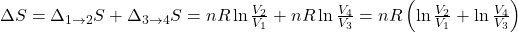  \Delta S=\Delta_{1 \rightarrow 2} S+\Delta_{3 \rightarrow 4} S=n R \ln \frac{V_{2}}{V_{1}}+n R \ln \frac{V_{4}}{V_{3}}=n R\left(\ln \frac{V_{2}}{V_{1}}+\ln \frac{V_{4}}{V_{3}}\right) 