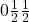  0\frac{1}{2}\frac{1}{2}