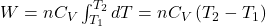  W=n C_{V} \int_{T_{1}}^{T_{2}} d T=n C_{V}\left(T_{2}-T_{1}\right) 