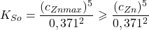  $$ K_{So} = \frac{(c_{Zn max})^{5}}{0,371^{2}} \geqslant \frac{(c_{Zn})^{5}}{0,371^{2}} $$ 