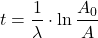  $$ t=\frac{1}{\lambda} \cdot \ln \frac{A_{0}}{A} $$ 