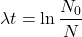  $$ \lambda t=\ln \frac{N_{0}}{N} $$ 