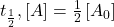  t_{\frac{1}{2}},[A]=\frac{1}{2}\left[A_{0}\right] 