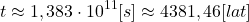  $$ t \approx 1,383 \cdot 10^{11}[s] \approx 4381,46[lat] $$