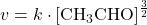  v=k \cdot\left[\mathrm{CH}_{3} \mathrm{CHO}\right]^{\frac{3}{2}} 