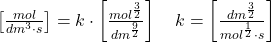  \left[\frac{m o l}{d m^{3} \cdot s}\right]=k \cdot\left[\frac{m o l^{\frac{3}{2}}}{d m^{\frac{9}{2}}}\right] \quad k=\left[\frac{d m^{\frac{3}{2}}}{m o l^{\frac{1}{2}} \cdot s}\right]