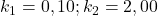  k_{1}=0,10 ; k_{2}=2,00 