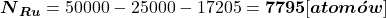  \boldsymbol{N}_{\boldsymbol{Ru}}=50000-25000-17205=\mathbf{7795}[\boldsymbol{atomów}] 