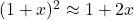  (1 + x)^{2} \approx 1 + 2x 