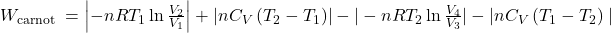  W_{\text {carnot }}=\left|-n R T_1 \ln \frac{V_{2}}{V_{1}}\right|+\left|n C_{V}\left(T_{2}-T_{1}\right)\right|-|-n R T_{2} \ln \frac{V_{4}}{V_{3}}|-| n C_{V}\left(T_{1}-T_{2}\right) \mid 