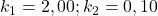  k_{1}=2,00 ; k_{2}=0,10 