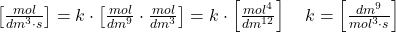 \left[\frac{m o l}{d m^{3} \cdot s}\right]=k \cdot\left[\frac{m o l}{d m^{9}} \cdot \frac{m o l}{d m^{3}}\right]=k \cdot\left[\frac{m o l^{4}}{d m^{12}}\right] \quad k=\left[\frac{d m^{9}}{m o l^{3} \cdot s}\right] 