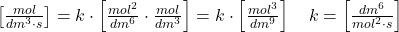  \left[\frac{m o l}{d m^{3} \cdot s}\right]=k \cdot\left[\frac{m o l^{2}}{d m^{6}} \cdot \frac{m o l}{d m^{3}}\right]=k \cdot\left[\frac{m o l^{3}}{d m^{9}}\right] \quad k=\left[\frac{d m^{6}}{m o l^{2} \cdot s}\right] 