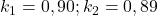  k_{1}=0,90 ; k_{2}=0,89 