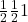 \frac{1}{2}\frac{1}{2}1