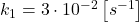  k_{1}=3 \cdot 10^{-2}\left[s^{-1}\right] 